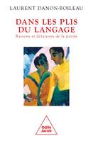 Dans les plis du langage, Raisons et déraisons de la parole