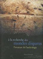 Les aventuriers des mondes disparus : Les nouveaux archéologues, l'aventure de l'archéologie