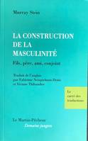 La construction de la masculinité: Fils, père, ami, conjoint, Fils, père, ami, conjoint