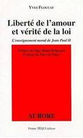 Liberté de l'amour et vérité de la loi - L'enseignement moral de Jean Paul II, l'enseignement moral de Jean-Paul II