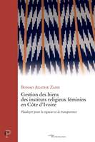 Gestion des biens des instituts religieux féminins en Côte d'Ivoire, Plaidoyer pour la rigueur et la transparence