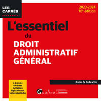 L'essentiel du droit administratif général, À jour des dernières évolutions législatives et jurisprudentielles