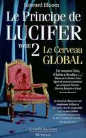 Le principe de Lucifer., Tome 2, Le cerveau global, Principe de Lucifer (tome 2), une expédition scientifique dans les forces de l'histoire