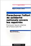 Parachever l'effort de solidarité nationale envers les rapatriés, promouvoir l'oeuvre collective de la France outre-mer