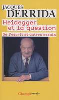 Heidegger et la question, de l'esprit et autres essais