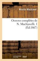 Oeuvres complètes de N. Machiavelli. 1 (Éd.1867)