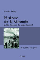 Histoire de la Gironde, petite histoire du département de 1789 à nos jours