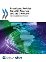 Broadband Policies for Latin America and the Caribbean, A Digital Economy Toolkit