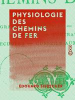 Physiologie des chemins de fer, Grandes compagnies, employés, public, portraits, anecdotes, conseils aux voyageurs