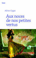 Aux noces de nos petites vertus