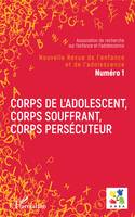 Corps de l'adolescent, corps souffrant, corps persécuteur, Dossier coordonné par Nicolas Girardon