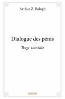 Dialogue des pénis, Tragi-comédie