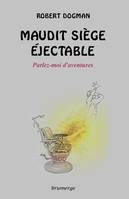 Maudit siège éjectable, Parlez-moi d'aventures