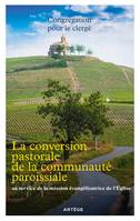 La conversion pastorale de la communauté paroissiale, au service de la mission évangélisatrice de l'Eglise