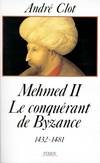 Mehmed II le conquérant de Byzance (1432-1481)