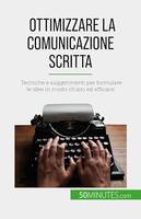 Ottimizzare la comunicazione scritta, Tecniche e suggerimenti per formulare le idee in modo chiaro ed efficace