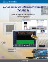 De la diode au microcontrôleur Tome II, Avec le logiciel de simulation téléchargeable