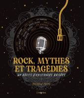 Rock, mythes et tragédies. 67 récits d existences brisées, 67 récits dexistences brisées