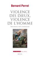 La Couleur des idées Violence des dieux, violence de l'homme, René Girard, notre contemporain