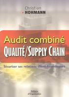 Audit combiné - Quality / Supply Chain, Sécuriser ses relations client-fournisseurs