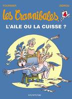 Les Crannibales., 4, CRANNIBALES T4 AILE OU LA CUISSE
