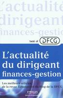 Best of DFCG, l'actualité du dirigeant finances-gestion, L'actualité du dirigeant finances-gestion, Les meilleurs articles de la revue Echanges et du Blog de la DFCG