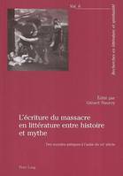 L'écriture du massacre en littérature entre histoire et mythe / des mondes antiques à l'aube du XXIe, Des mondes antiques à l'aube du XXIe siècle