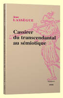 Cassirer. Du transcendantal au sémiotique