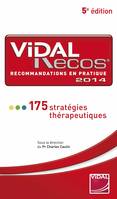 Vidal Recos, recommandations en pratique 2014 / 175 stratégies thérapeutiques, recommandations en pratique, 2014