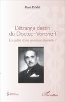 L'étrange destin du Docteur Voronoff, En quête d'une jeunesse éternelle ?