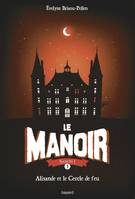 3, Le manoir saison 1, Tome 03, Alisande et le cercle de feu