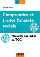 Comprendre et traiter l'anxiété sociale - Nouvelles approches en TCC, Nouvelles approches en TCC