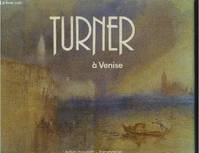 Turner a Venise, - TRADUIT DE L'ANGLAIS - BRITISH MUSEUM