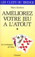 Améliorez votre jeu à l'atout., Tome I, Les techniques de base, Améliorez votre jeu à l'atout