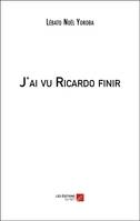 J'ai vu Ricardo finir