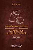 Guide élémentaire et pratique pour la fabrication du cidre et du poiré (Éd. 1889), et la culture du pommier