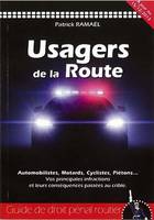 Usagers de la route / guide de droit pénal routier : automobilistes, motards, cyclistes, piétons...