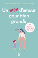 Un non d'amour pour bien grandir, De la naissance à l'entrée dans l'âge adulte