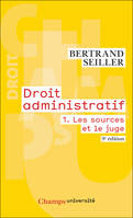 Droit administratif (Tome 1) - Les sources et le juge