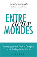 Entre deux mondes, Bâtir des ponts entre l’école et l’entreprise et favoriser l’égalité des chances