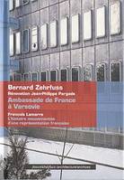 AMBASSADE DE FRANCE BERNARD ZEHRFUSS RENOVATION: L'histoire mouvementée d'une représentation française, Bernard Zehrfuss, rénovation Jean-Philippe Pargade