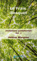 1, Le frais bosquet, Invitations quotidiennes