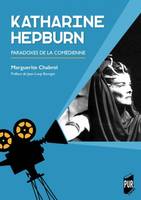 Katharine Hepburn, Paradoxes de la comédienne. Préface de Jean-Loup Bourget