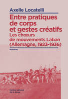 Entre pratiques de corps et gestes créatifs, Les Choeurs de mouvements Laban (Allemagne, 1923-1936)