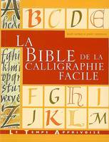 LA BIBLE DE LA CALLIGRAPHIE FACILE