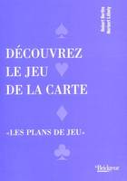 Découvrez le jeu de la carte. Les plans de jeu, les plans de jeu