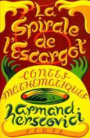 La Spirale de l'escargot. Contes mathématiques, contes mathématiques