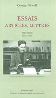 Essais, articles, lettres / George Orwell., Volume III, 1943-1945, Essais, articles, lettres T. 3, (1943-1945)