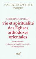 Vie et spiritualité des Églises orthodoxes orientales, des traditions syriaque, arménienne, copte et éthiopienne