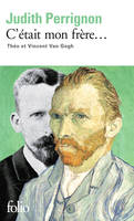 C'était mon frère..., Théo et Vincent Van Gogh